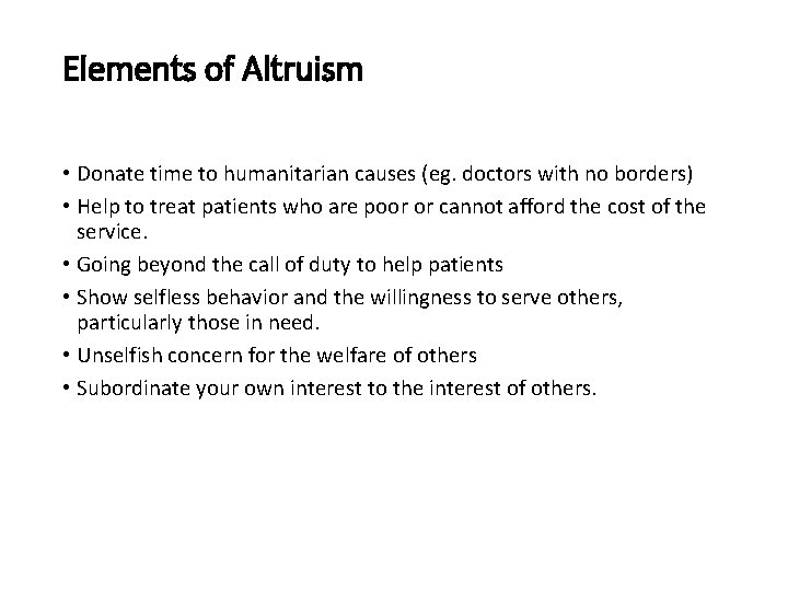 Elements of Altruism • Donate time to humanitarian causes (eg. doctors with no borders)