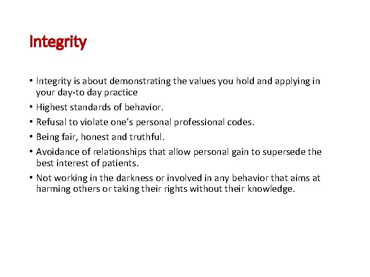 Integrity • Integrity is about demonstrating the values you hold and applying in your