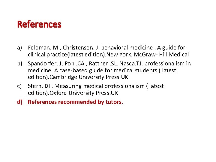 References a) Feldman. M , Christensen. J. behavioral medicine. A guide for clinical practice(latest