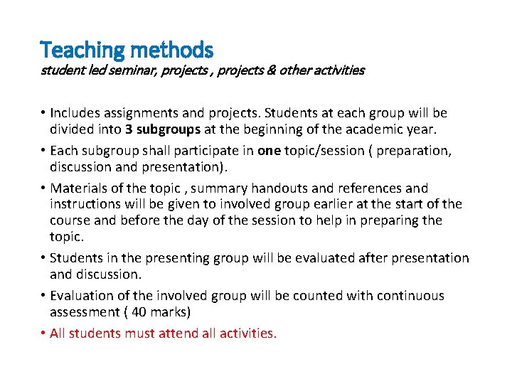 Teaching methods student led seminar, projects & other activities • Includes assignments and projects.