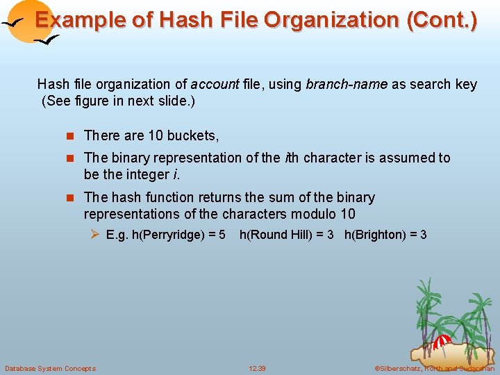 Example of Hash File Organization (Cont. ) Hash file organization of account file, using
