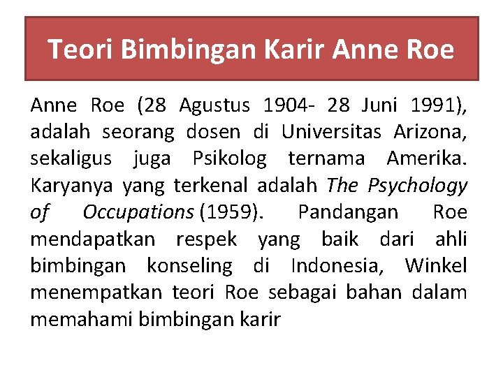 Teori Bimbingan Karir Anne Roe (28 Agustus 1904 - 28 Juni 1991), adalah seorang