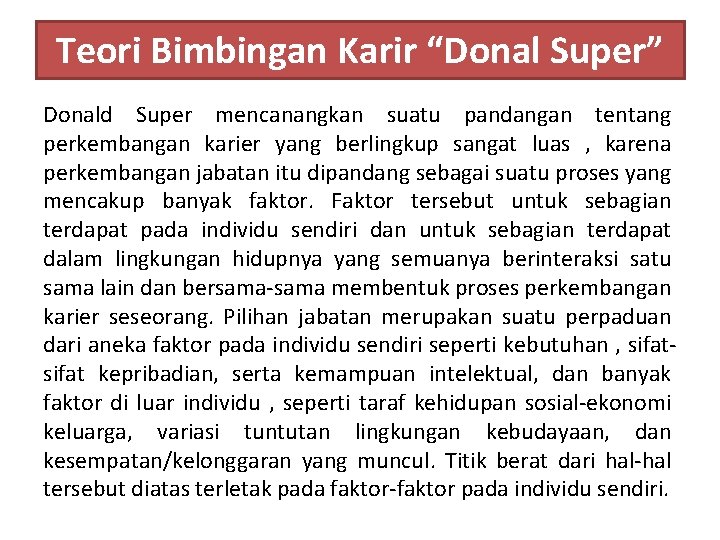 Teori Bimbingan Karir “Donal Super” Donald Super mencanangkan suatu pandangan tentang perkembangan karier yang