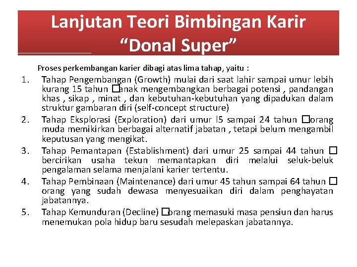 Lanjutan Teori Bimbingan Karir “Donal Super” 1. 2. 3. 4. 5. Proses perkembangan karier