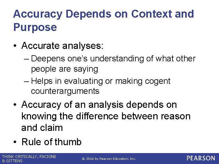 Accuracy Depends on Context and Purpose • Accurate analyses: – Deepens one’s understanding of
