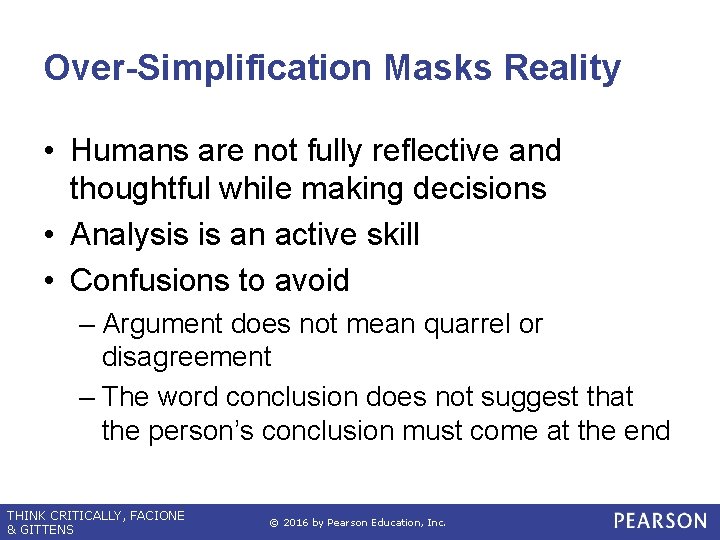 Over-Simplification Masks Reality • Humans are not fully reflective and thoughtful while making decisions