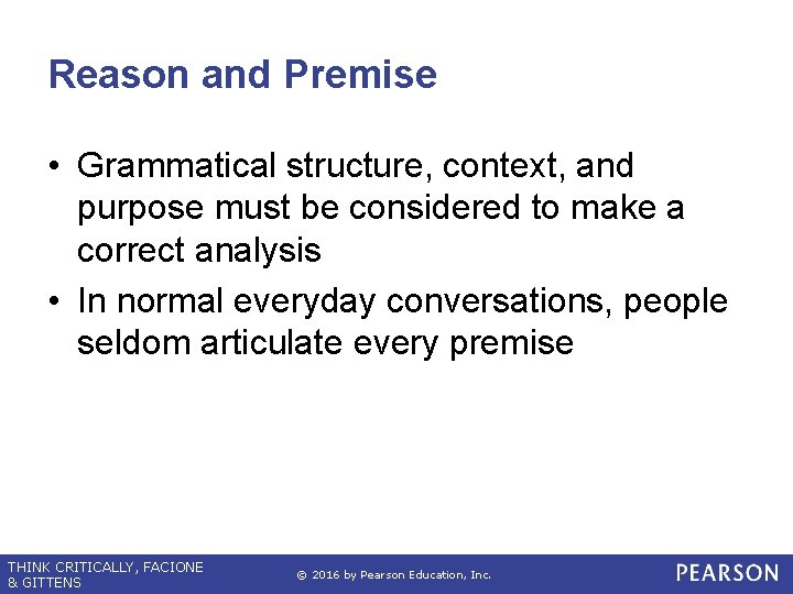 Reason and Premise • Grammatical structure, context, and purpose must be considered to make