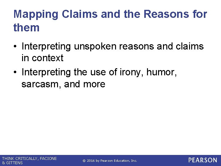 Mapping Claims and the Reasons for them • Interpreting unspoken reasons and claims in
