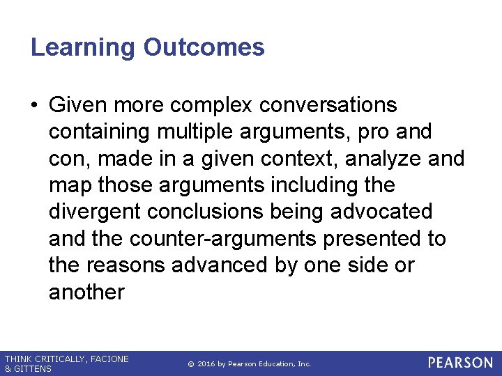 Learning Outcomes • Given more complex conversations containing multiple arguments, pro and con, made