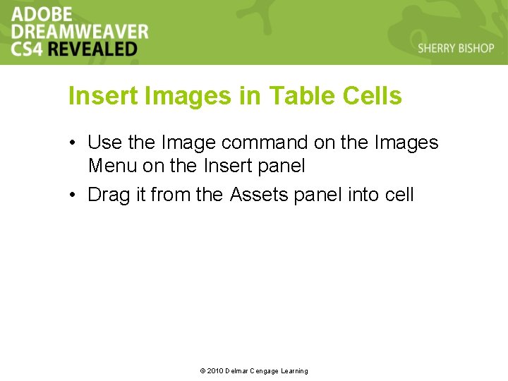 Insert Images in Table Cells • Use the Image command on the Images Menu Insert Images in Table Cells • Use the Image command on the Images Menu