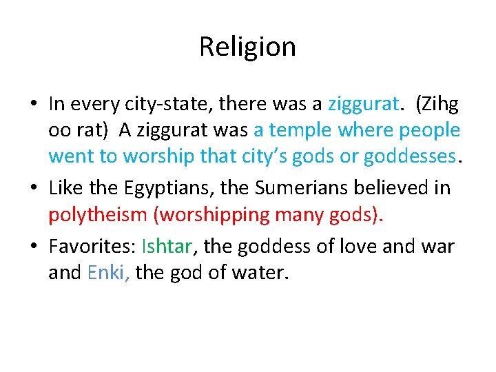 Religion • In every city-state, there was a ziggurat. (Zihg oo rat) A ziggurat