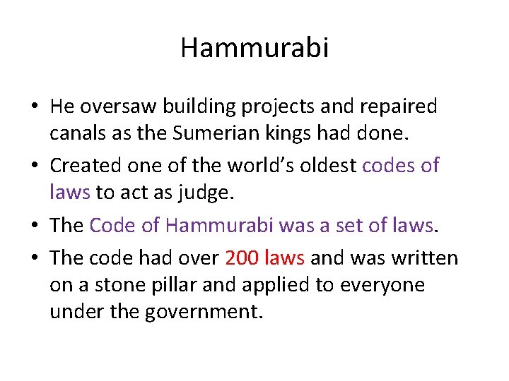 Hammurabi • He oversaw building projects and repaired canals as the Sumerian kings had