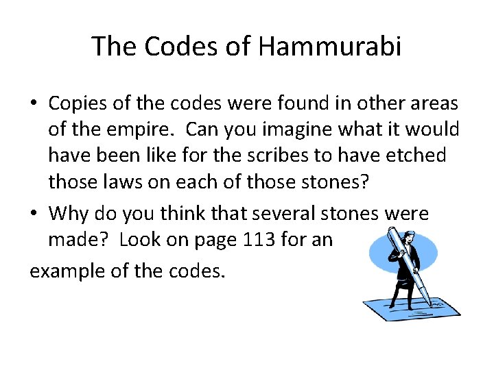 The Codes of Hammurabi • Copies of the codes were found in other areas