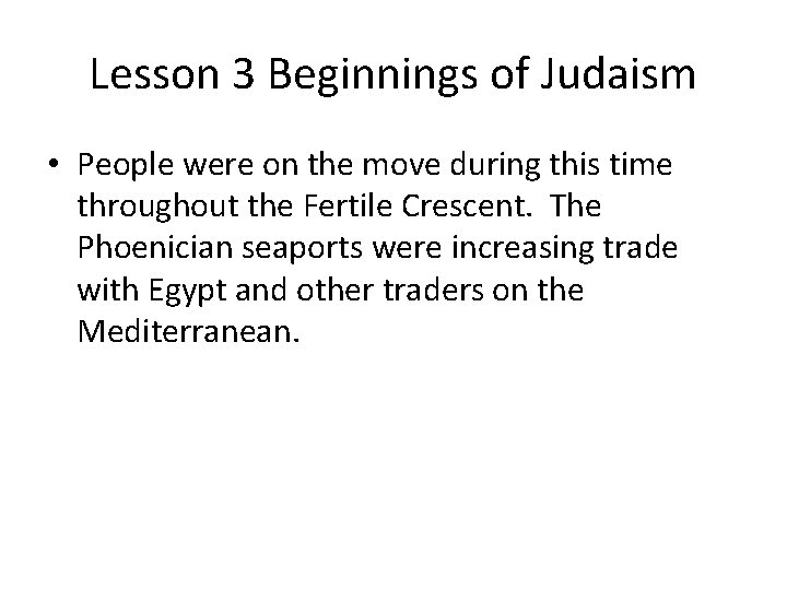 Lesson 3 Beginnings of Judaism • People were on the move during this time