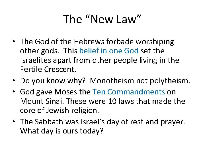 The “New Law” • The God of the Hebrews forbade worshiping other gods. This