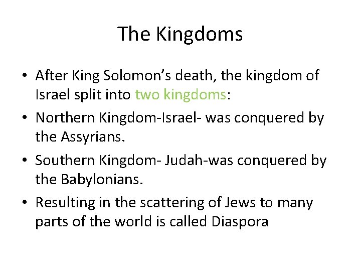 The Kingdoms • After King Solomon’s death, the kingdom of Israel split into two