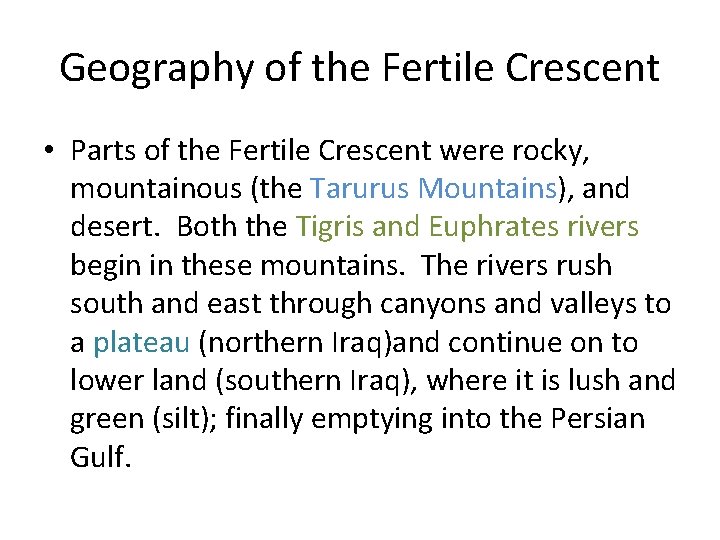 Geography of the Fertile Crescent • Parts of the Fertile Crescent were rocky, mountainous