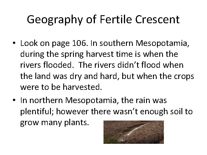 Geography of Fertile Crescent • Look on page 106. In southern Mesopotamia, during the