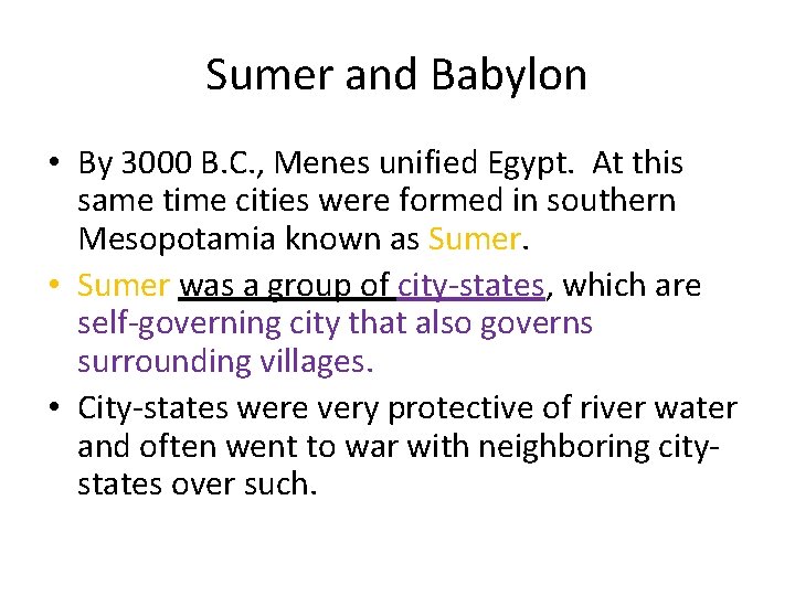 Sumer and Babylon • By 3000 B. C. , Menes unified Egypt. At this