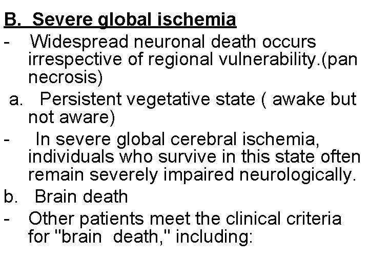 B. Severe global ischemia - Widespread neuronal death occurs irrespective of regional vulnerability. (pan