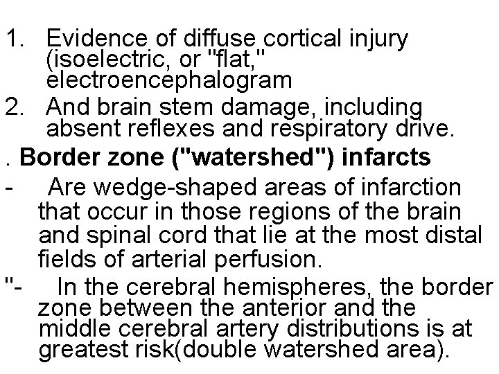 1. Evidence of diffuse cortical injury (isoelectric, or "flat, " electroencephalogram 2. And brain
