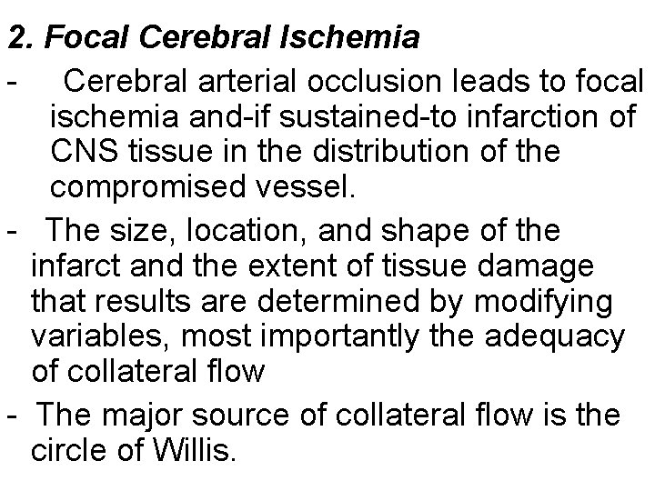 2. Focal Cerebral Ischemia - Cerebral arterial occlusion leads to focal ischemia and-if sustained-to