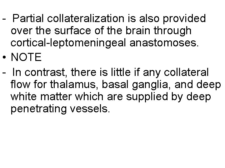 - Partial collateralization is also provided over the surface of the brain through cortical-leptomeningeal