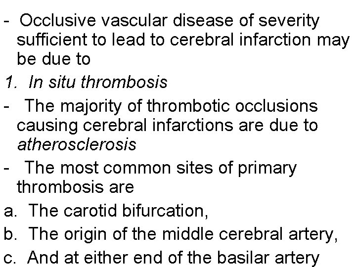 - Occlusive vascular disease of severity sufficient to lead to cerebral infarction may be