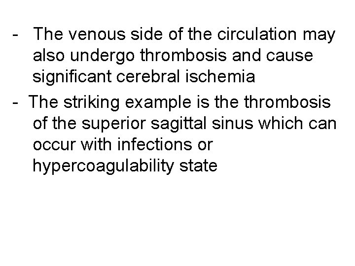 - The venous side of the circulation may also undergo thrombosis and cause significant