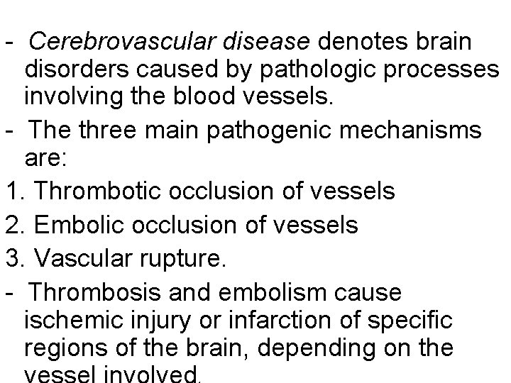 - Cerebrovascular disease denotes brain disorders caused by pathologic processes involving the blood vessels.