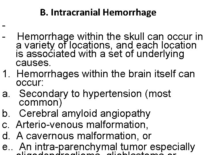 B. Intracranial Hemorrhage - Hemorrhage within the skull can occur in a variety of