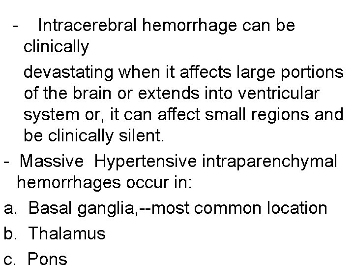 - Intracerebral hemorrhage can be clinically devastating when it affects large portions of the