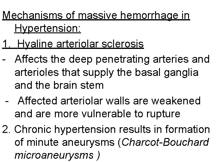 Mechanisms of massive hemorrhage in Hypertension: 1. Hyaline arteriolar sclerosis - Affects the deep