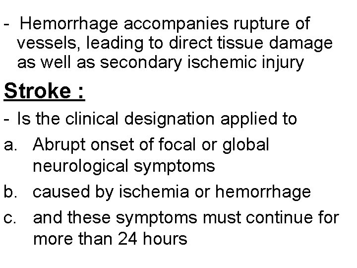 - Hemorrhage accompanies rupture of vessels, leading to direct tissue damage as well as