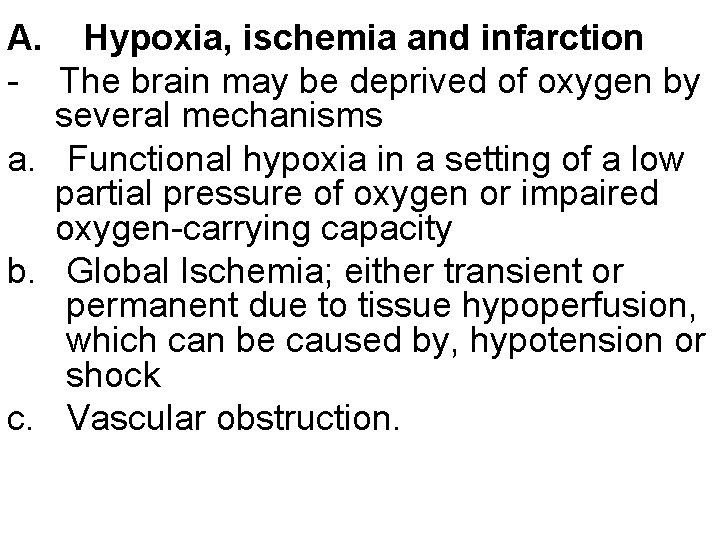 A. Hypoxia, ischemia and infarction - The brain may be deprived of oxygen by