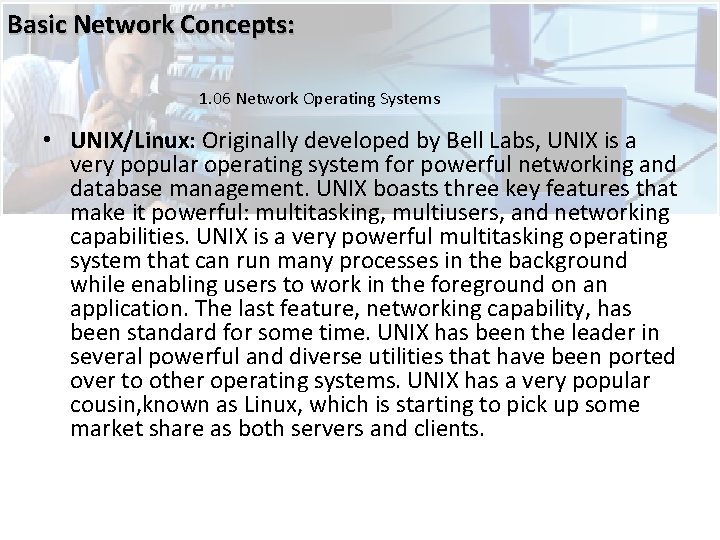 Basic Network Concepts: 1. 06 Network Operating Systems • UNIX/Linux: Originally developed by Bell