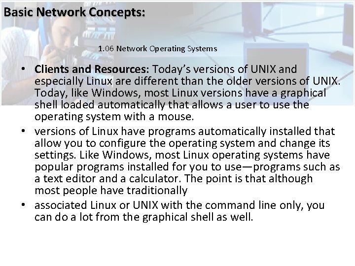 Basic Network Concepts: 1. 06 Network Operating Systems • Clients and Resources: Today’s versions