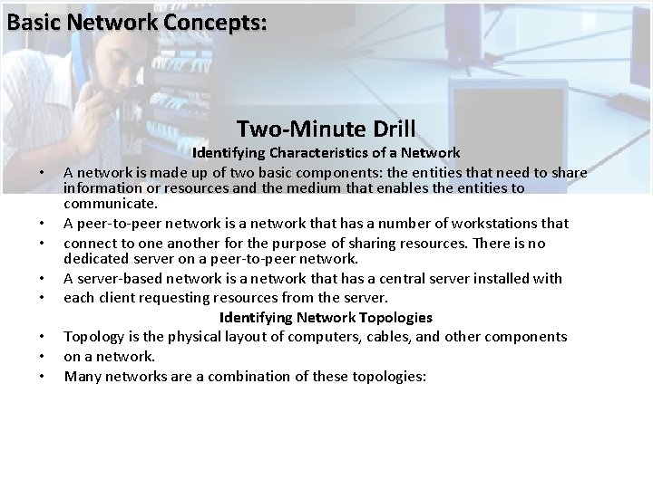 Basic Network Concepts: Two-Minute Drill • • Identifying Characteristics of a Network A network