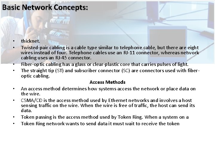 Basic Network Concepts: • • thicknet. Twisted-pair cabling is a cable type similar to
