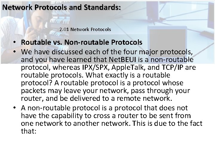 Network Protocols and Standards: 2. 01 Network Protocols • Routable vs. Non-routable Protocols •