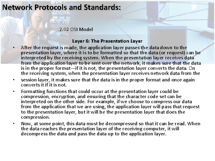 Network Protocols and Standards: 2. 02 OSI Model • • Layer 6: The Presentation