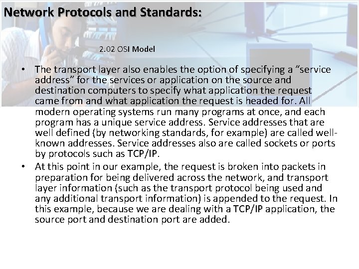 Network Protocols and Standards: 2. 02 OSI Model • The transport layer also enables