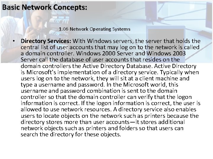 Basic Network Concepts: 1. 06 Network Operating Systems • Directory Services: With Windows servers,