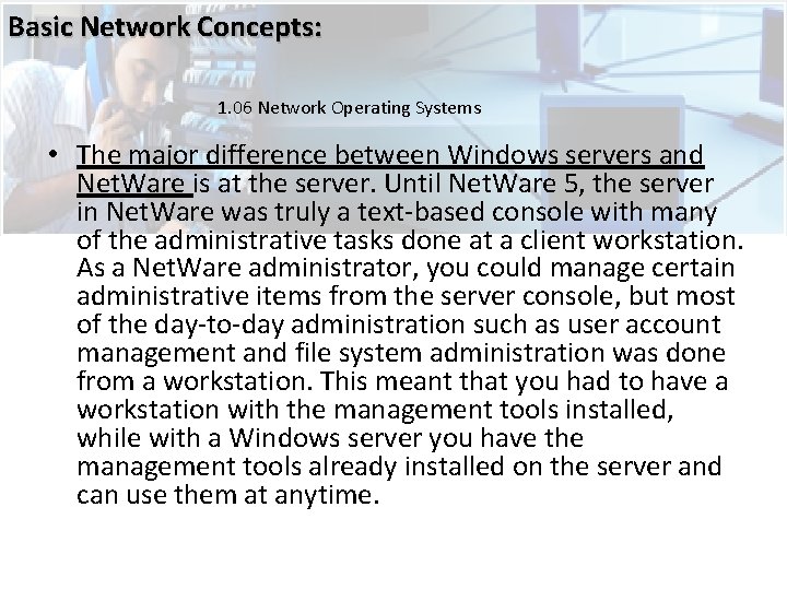 Basic Network Concepts: 1. 06 Network Operating Systems • The major difference between Windows