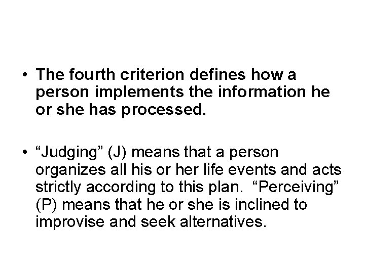• The fourth criterion defines how a person implements the information he or • The fourth criterion defines how a person implements the information he or