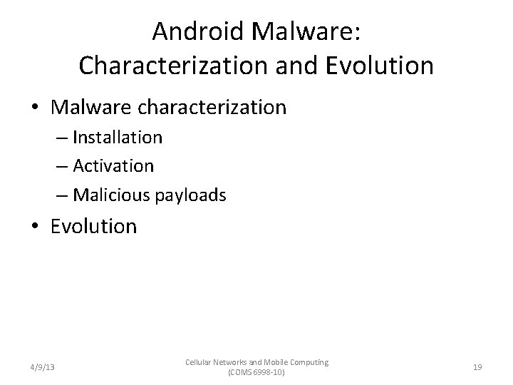 Android Malware: Characterization and Evolution • Malware characterization – Installation – Activation – Malicious