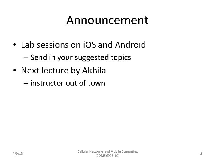 Announcement • Lab sessions on i. OS and Android – Send in your suggested