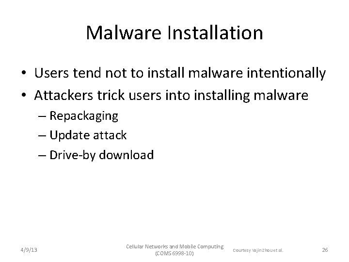 Malware Installation • Users tend not to install malware intentionally • Attackers trick users