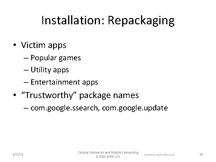 Installation: Repackaging • Victim apps – Popular games – Utility apps – Entertainment apps