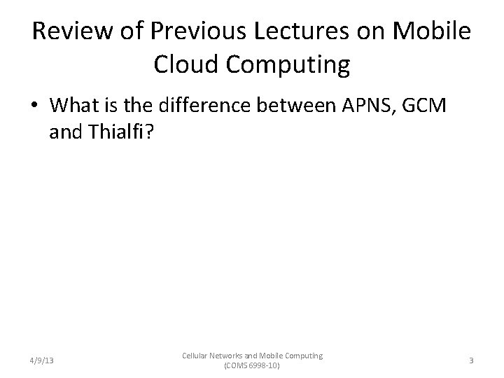 Review of Previous Lectures on Mobile Cloud Computing • What is the difference between